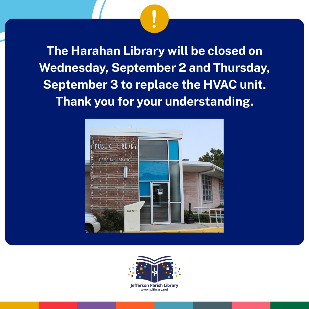The Harahan Library will be closed on Wednesday, September 2 and Thursday, September 3 to replace the HVAC unit. Thank you for your understanding.