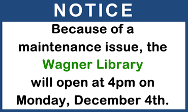 Wagner Library opens at 4pm on 12-4-23 graphic